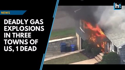 Deadly gas explosions in three towns of US, 1 dead