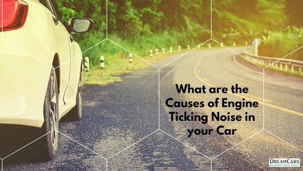 What are the Causes of Engine Ticking Noise in Your Car