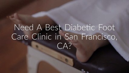 Bay Area Diabetic Foot Care Clinic in San Francisco, CA