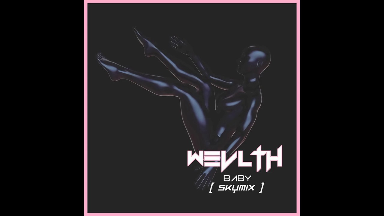 WEVLTH - Baby (☆Sky Mix)