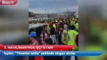 3. Havalimanı’nda işçi isyanı