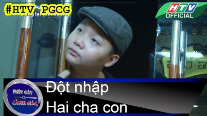 PHÚT GIÂY CẢNH GIÁC ★ Đột nhập - Hai cha con ★ #HTV PGCG