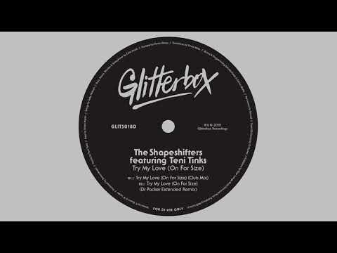 The Shapeshifters featuring Teni Tinks ‘Try My Love (On For Size)’ (Dr Packer Extended Remix)