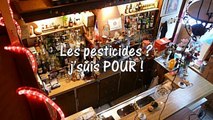 Brèves de comptoir - Les pesticides ? J'suis POUR !!