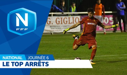 Le Top Arrêts (J6) I National FFF 2018-2019