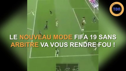 Le nouveau mode de jeu sans arbitre de "FIFA 19" va vous rendre fou !