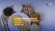 5 preparaciones de arepas Colombianas