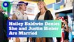 Hailey Baldwin Denies She and Justin Bieber Are Married