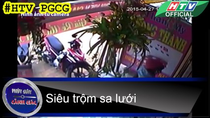 PHÚT GIÂY CẢNH GIÁC ★ Siêu trộm sa lưới #HTV PGCG