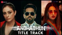 AndhaDhun Title Track Ft. Raftaar |  Ayushmann Khurrana |  Tabu |  Radhika Apte | 5 October !