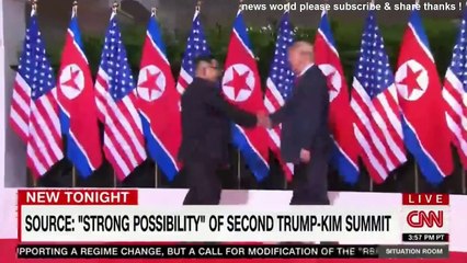 BREAKING NEWS SOURCE STRONG POSSIBILITY OF SECOND TRUMP KIM SUMMIT. CNN NEWS