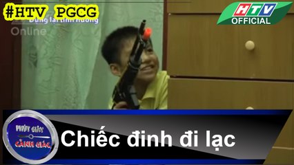 PHÚT GIÂY CẢNH GIÁC ★ Chiếc đinh đi lạc #HTV PGCG