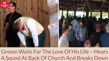Groom waits for the love of his life – hears a sound at back of church and breaks down