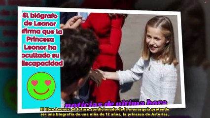 El biógrafo de Leonor afirma que la Princesa Leonor ha ocultado su discapacidad