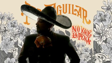 Pepe Aguilar - No Vale La Pena (Video Letras)
