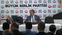 BBP Genel Başkanı Mustafa Destici: İdlib düşerse Türkiye'nin Afrin'den çekilmesini isteyecekler
