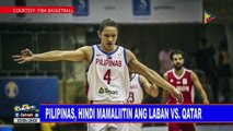 SPORTS BALITA: Gilas Pilipinas, hindi mamaliitin ang laban vs Qatar