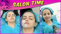 Shrenu Parikh REVEALS Her Beauty Secrets And Pampers Herself In Salon Time | TellyMasala