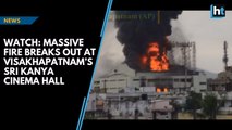 Watch: Massive fire breaks out at a Cinema Hall in Visakhapatnam