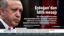 Cumhurbaşkanı Erdoğan'dan İdlib mesajı