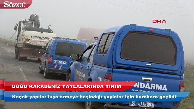 Doğu Karadeniz yaylalarında ‘büyük yıkım’ başladı