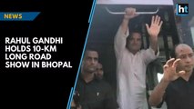 Rahul Gandhi begins 10-km long mega roadshow in Bhopal