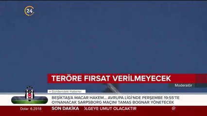 Teröre fırsat verilmeyecek