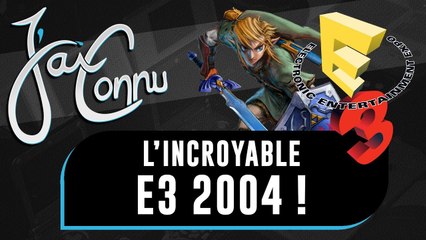 J'ai connu... l'incroyable E3 2004 ! | CHRONIQUE