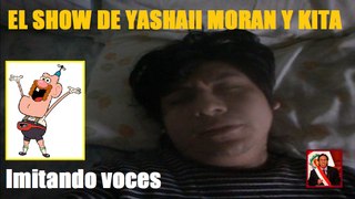 El Show de Yashaii Moran y Kita Capitulo 32 Imitando voces
