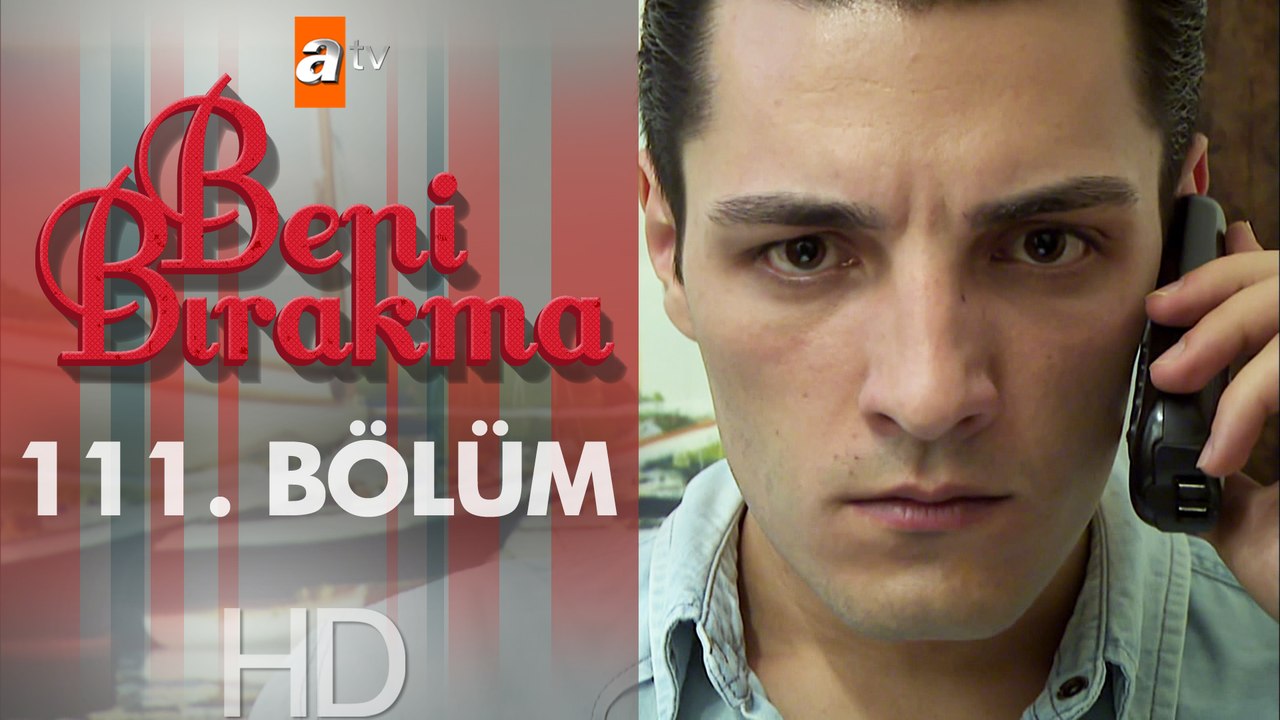 Beni Bırakma 111. Bölüm Dailymotion Video