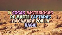 5 Cosas Misteriosas De Marte Captadas En Camara Por La Nasa!