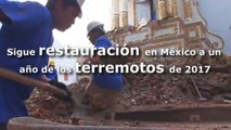 Sigue restauración en México a un año de los terremotos
