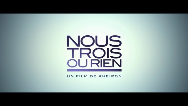 NOUS TROIS OU RIEN (2015) Bande Annonce VF