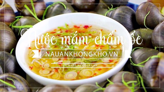 Món ngon mỗi ngày: Cách làm MẮM CHẤM ỐC thơm ngon đến giọt cuối cùng