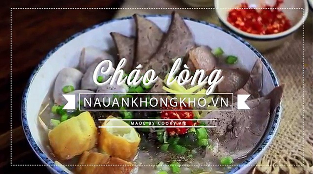 Món ngon mỗi ngày: Cách nấu CHÁO LÒNG HEO sánh thơm nóng hổi