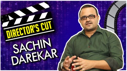 Sachin Darekar | Director's Cut | ह्या गोजिरवाण्या घरात, Morya, Party | Marathi Movies