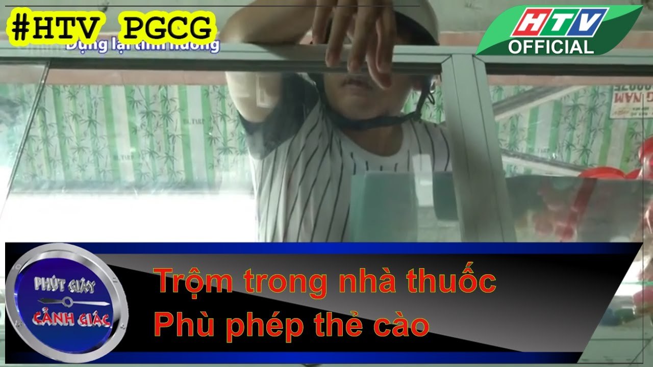 PHÚT GIÂY CẢNH GIÁC ★Trộm trong nhà thuốc ★ Phù phép thẻ cào ★ #HTV PGCG