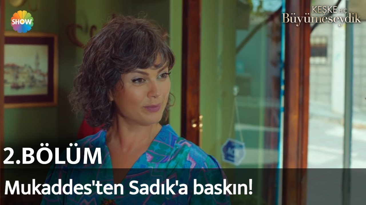 Keşke Hiç Büyümeseydik 2. Bölüm | Mukaddes'ten Sadık'a baskın!