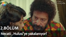 Keşke Hiç Büyümeseydik 2. Bölüm | Necati , Hulusi’ye yakalanıyor!