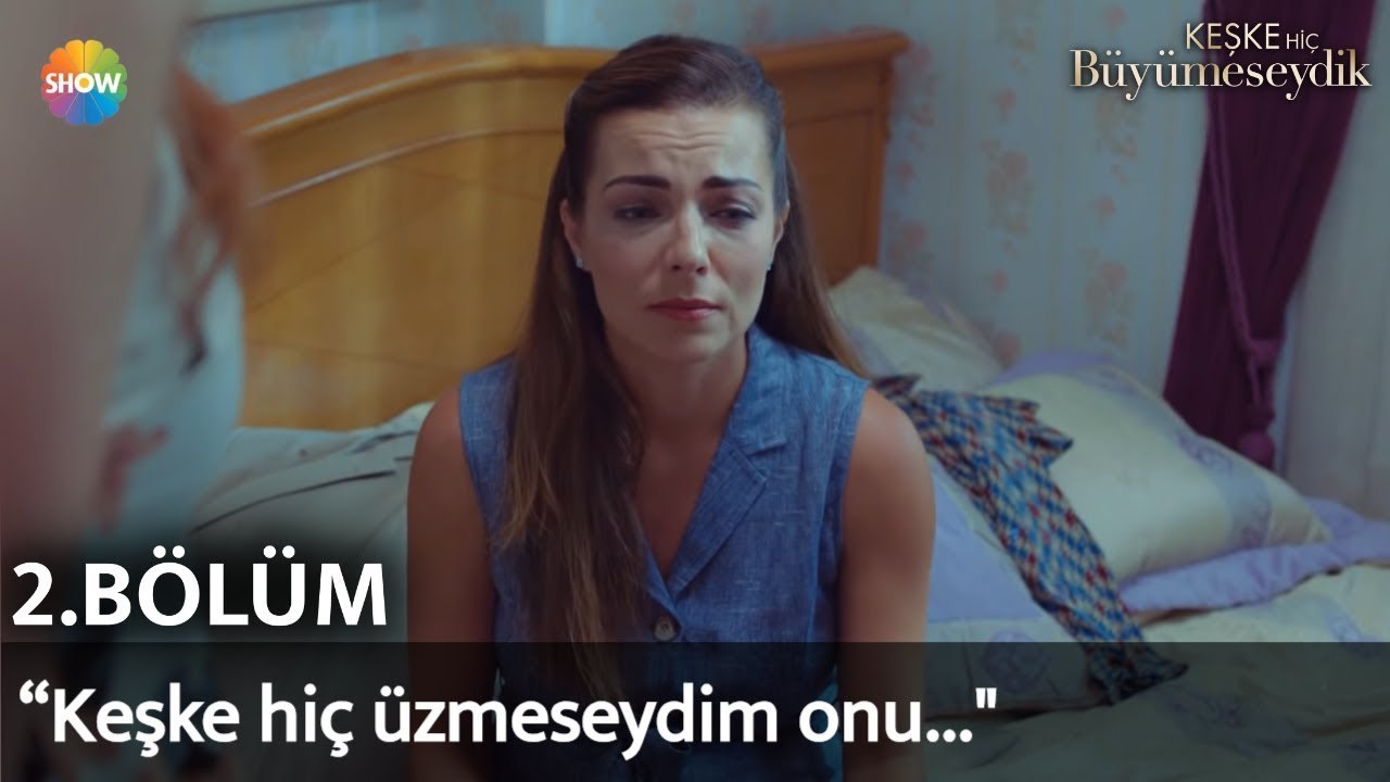 Keşke Hiç Büyümeseydik 2. Bölüm | “Keşke hiç üzmeseydim onu..."