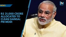 Schemes worth Rs 21,000 crore to clean Ganga have been approved: PM Modi