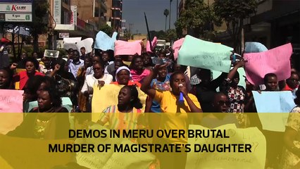 Demos in Meru over brutal murder of magistrate's daughter
