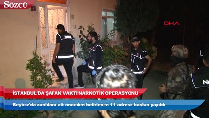 İstanbul’da şafak vakti narkotik operasyonu! Çok sayıda gözaltı var