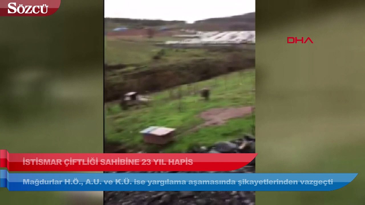İstismar çiftliği sahibine 23 yıl hapis