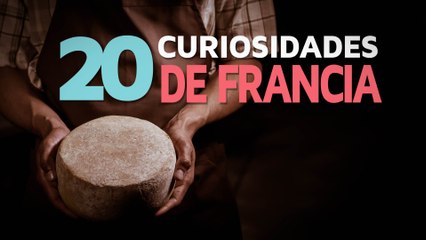 20 Curiosidades de Francia | El país de los mil quesos 