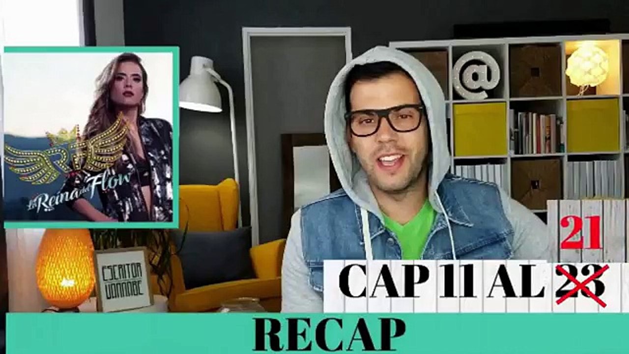 La Reina del flow CAPITULOS 11 AL 21 RECAPITULACION