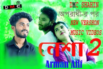 Nesha  Arman Alif  Composed By Dmc Shahin Music Video  New Song 2018