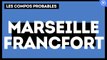 Olympique de Marseille - Eintracht Francfort : les compos probables