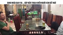 ĐANG NHẬU QUAY RA ... ĐẬP ĐIỆN THOẠI KHIẾN NGƯỜI XEM BẤT NGỜ