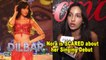 Nora Fatehi is SCARED about her Singing Debut with “Dilbar”